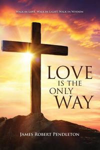 Cover image for Love is the Only Way