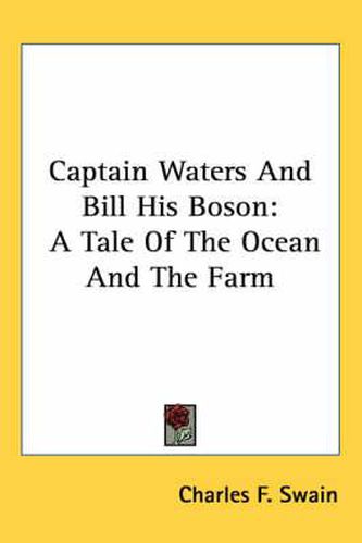 Cover image for Captain Waters and Bill His Boson: A Tale of the Ocean and the Farm