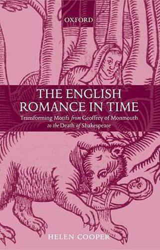 The English Romance in Time: Transforming Motifs from Geoffrey of Monmouth to the Death of Shakespeare