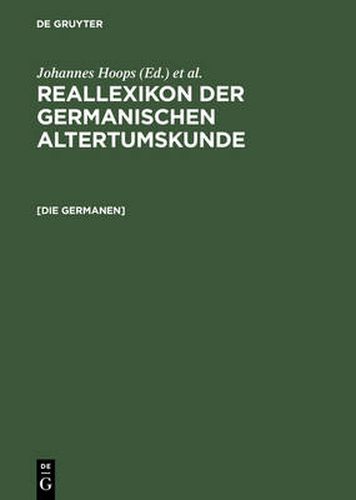 [Die Germanen]: Germanen, Germania, Germanische Altertumskunde. [Nachdr. D. Artikels Aus Bd 11 (1998)]