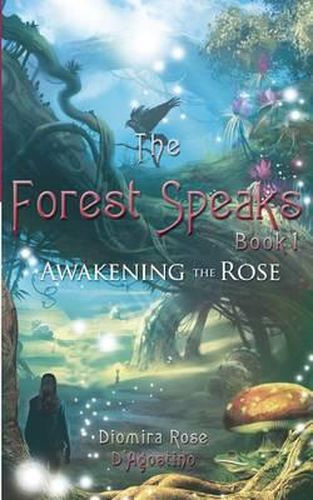 Cover image for The Forest Speaks: Book 1 Awakening the Rose
