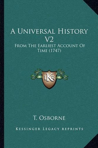 Cover image for A Universal History V2: From the Earliest Account of Time (1747)