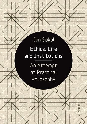 Cover image for Ethics, Life and Institutions: An Attempt at Practical Philosophy