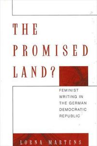 Cover image for The Promised Land?: Feminist Writing in the German Democratic Republic