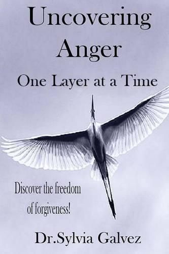 Cover image for Uncovering Anger One Layer at a Time: Discover the freedom of forgiveness