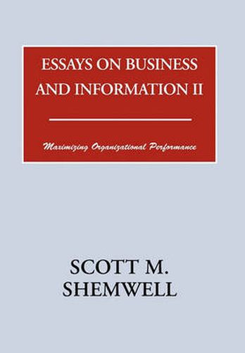 Cover image for Essays on Business and Information II: Maximizing Organizational Performance