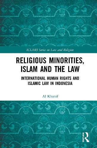 Cover image for Religious Minorities, Islam and the Law: International Human Rights and Islamic Law in Indonesia