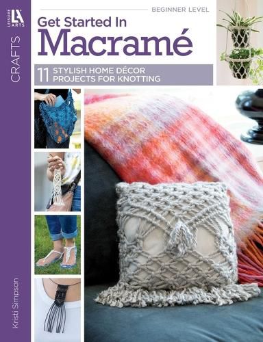 Get Started in Macrame: 11 Stylish Wall Hangings & Other Projects for Beginners