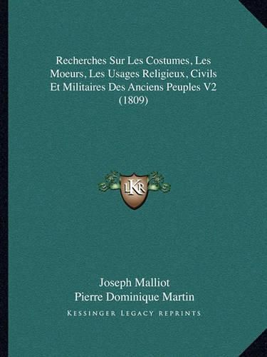 Recherches Sur Les Costumes, Les Moeurs, Les Usages Religieux, Civils Et Militaires Des Anciens Peuples V2 (1809)