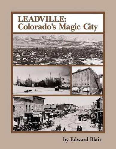 Cover image for Leadville: Colorado's Magic City