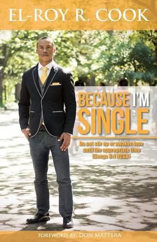Cover image for Because I'm Single: The Ultimate Guide for creating loving, healthy and lasting romantic Relationships!
