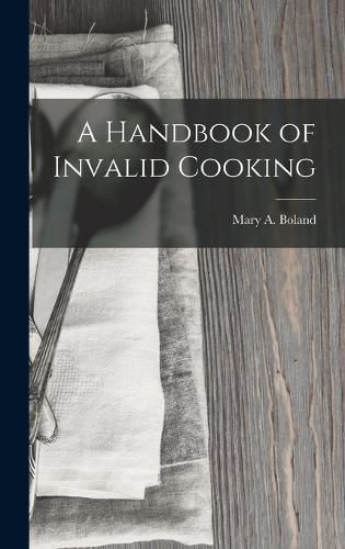 Cover image for A Handbook of Invalid Cooking