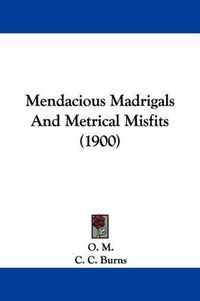 Cover image for Mendacious Madrigals and Metrical Misfits (1900)