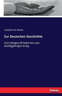 Cover image for Zur Deutschen Geschichte: Vom Religionsfrieden bis zum dreissigjahrigen Krieg