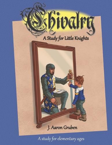 Cover image for Chivalry: A Study for Little Knights