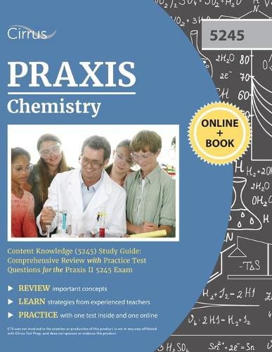 Cover image for Praxis Chemistry Content Knowledge (5245) Study Guide: Comprehensive Review with Practice Test Questions for the Praxis II 5245 Exam