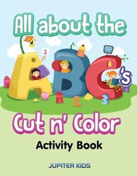 Cover image for All about the ABC's Cut n' Color Activity Book