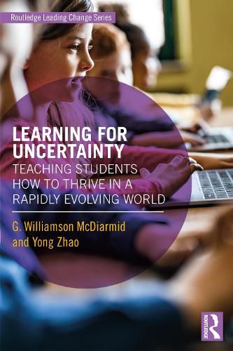 Cover image for Learning for Uncertainty: Teaching Students How to Thrive in a Rapidly Evolving World