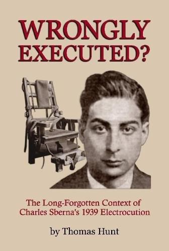 Wrongly Executed? - the Long-Forgotten Context of Charles Sberna's 1939 Electrocution