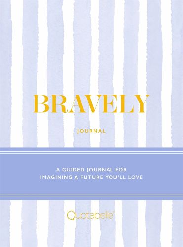 Cover image for Bravely Journal: A Guided Journal for Imagining a Future You'll Love