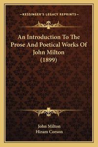 Cover image for An Introduction to the Prose and Poetical Works of John Milton (1899)