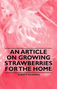 Cover image for An Article on Growing Strawberries for the Home