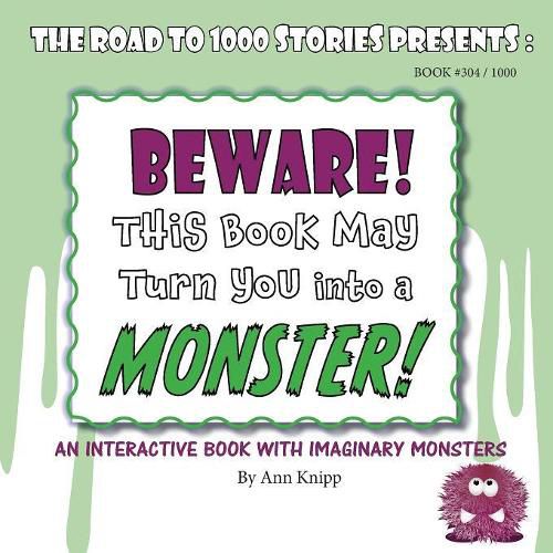 Cover image for BEWARE! This Book May Turn You into a MONSTER!: An Interactive Book with Imaginary Monsters.