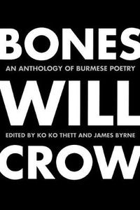 Cover image for Bones Will Crow: An Anthology of Burmese Poetry