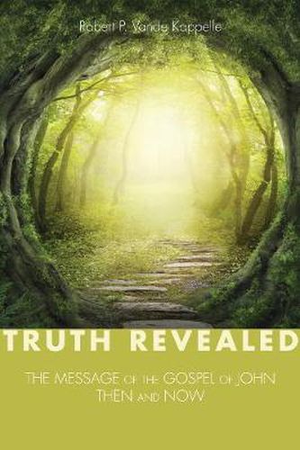 Cover image for Truth Revealed: The Message of the Gospel of John--Then and Now