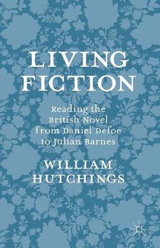 Living Fiction: Reading the British Novel from Daniel Defoe to Julian Barnes