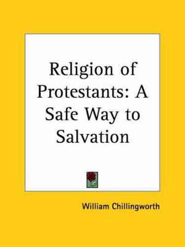 Cover image for Religion of Protestants: A Safe Way to Salvation (1738): A Safe Way to Salvation