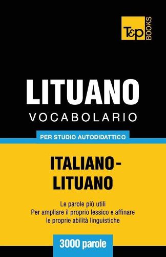 Cover image for Vocabolario Italiano-Lituano per studio autodidattico - 3000 parole