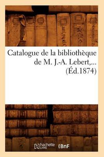 Catalogue de la Bibliotheque de M. J.-A. Lebert (Ed.1874)