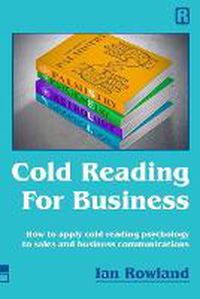 Cover image for Cold Reading For Business: How to apply cold reading psychology to business communications