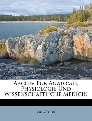 Archiv F R Anatomie, Physiologie Und Wissenschaftliche Medicin