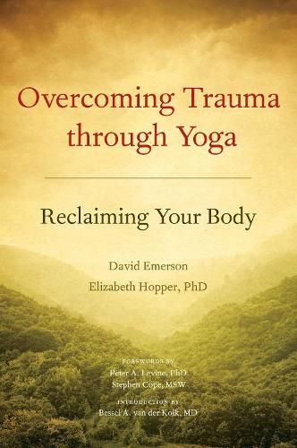 Cover image for Overcoming Trauma Through Yoga: Reclaiming Your Body