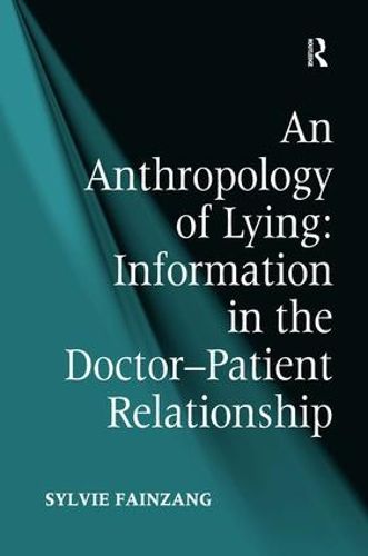 Cover image for An Anthropology of Lying: Information in the Doctor-Patient Relationship