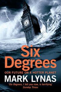 Cover image for Six Degrees: Our Future on a Hotter Planet