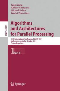 Cover image for Algorithms and Architectures for Parallel Processing, Part I: 11th International Conference, ICA3PP 2011, Melbourne, Australia,October 24-26, 2011, Proceedings, Part I