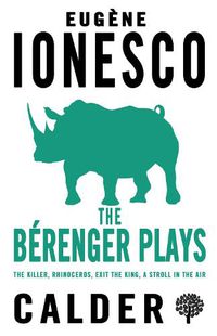 Cover image for The Berenger Plays: The Killer, Rhinocerous, Exit the King, Strolling in the Air