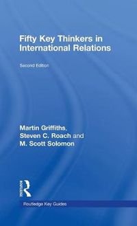 Cover image for Fifty Key Thinkers in International Relations