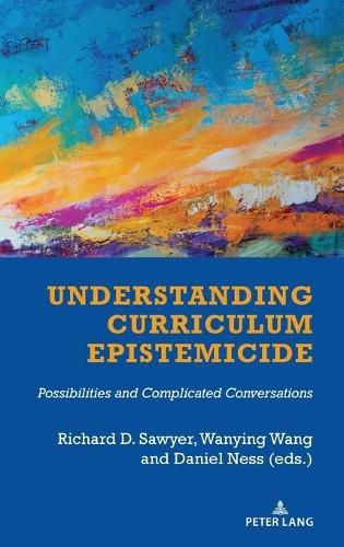 Cover image for Understanding Curriculum Epistemicide