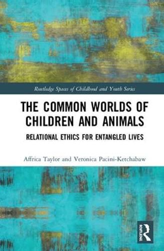 Cover image for The Common Worlds of Children and Animals: Relational Ethics for Entangled Lives