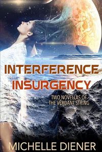 Cover image for Interference & Insurgency: Two Novellas of the Verdant String