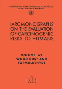 Cover image for Wood Dust and Formaldehyde: IARC Monographs on the Evaluation of Carcinogenic Risks to Humans