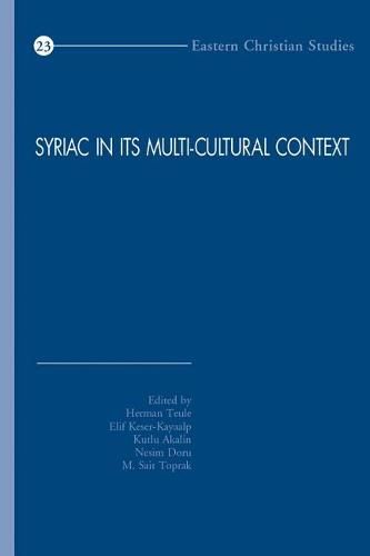 Cover image for Syriac in its Multi-cultural Context: First International Syriac Studies Symposium, Mardin Artuklu University, Institute of Living Languages, 20-22 April 2012, Mardin