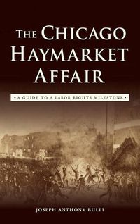 Cover image for The Chicago Haymarket Affair: A Guide to a Labor Rights Milestone