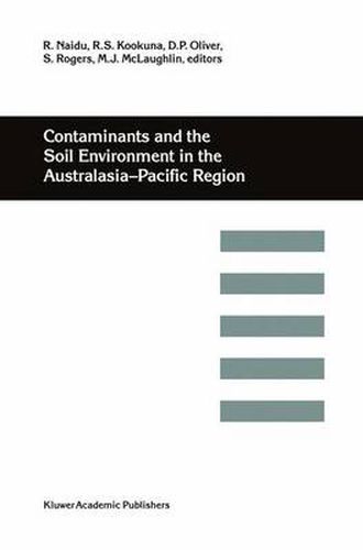 Contaminants and the Soil Environment in the Australasia-Pacific Region: Proceedings of the First Australasia-Pacific Conference on Contaminants and Soil Environment in the Australasia-Pacific Region, held in Adelaide, Australia, 18-23 February 1996