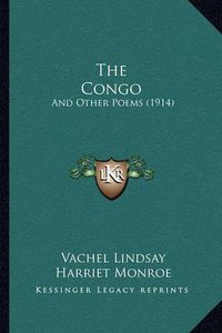 Cover image for The Congo: And Other Poems (1914)