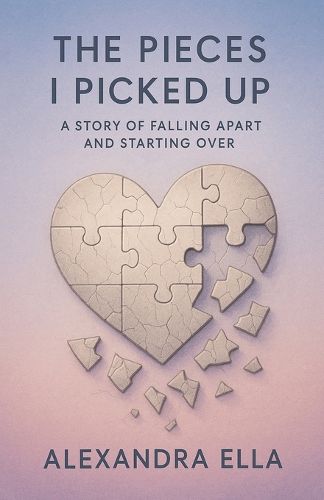 Cover image for The Pieces I Picked Up A Story of Falling Apart and Starting Over